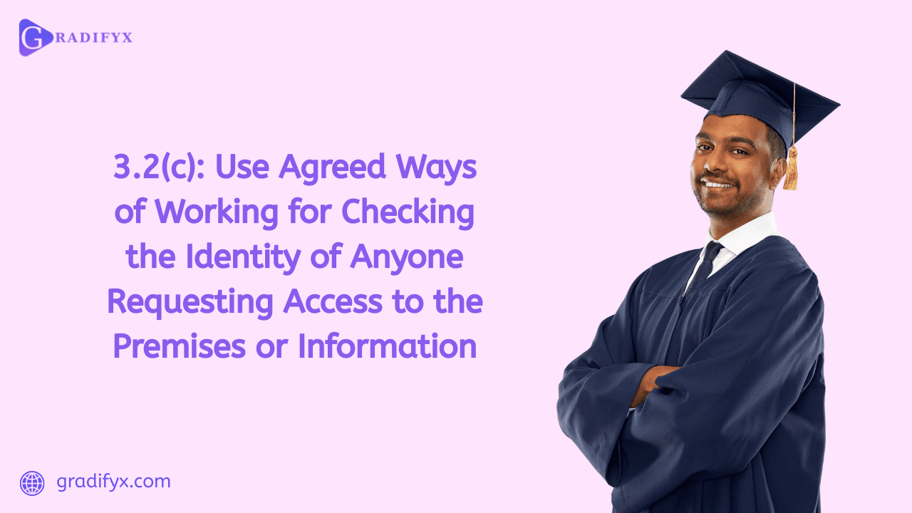 3.2(c): Use Agreed On Ways Of Working For Checking The Identity Of Anyone Requesting Access To The Premises Or Information