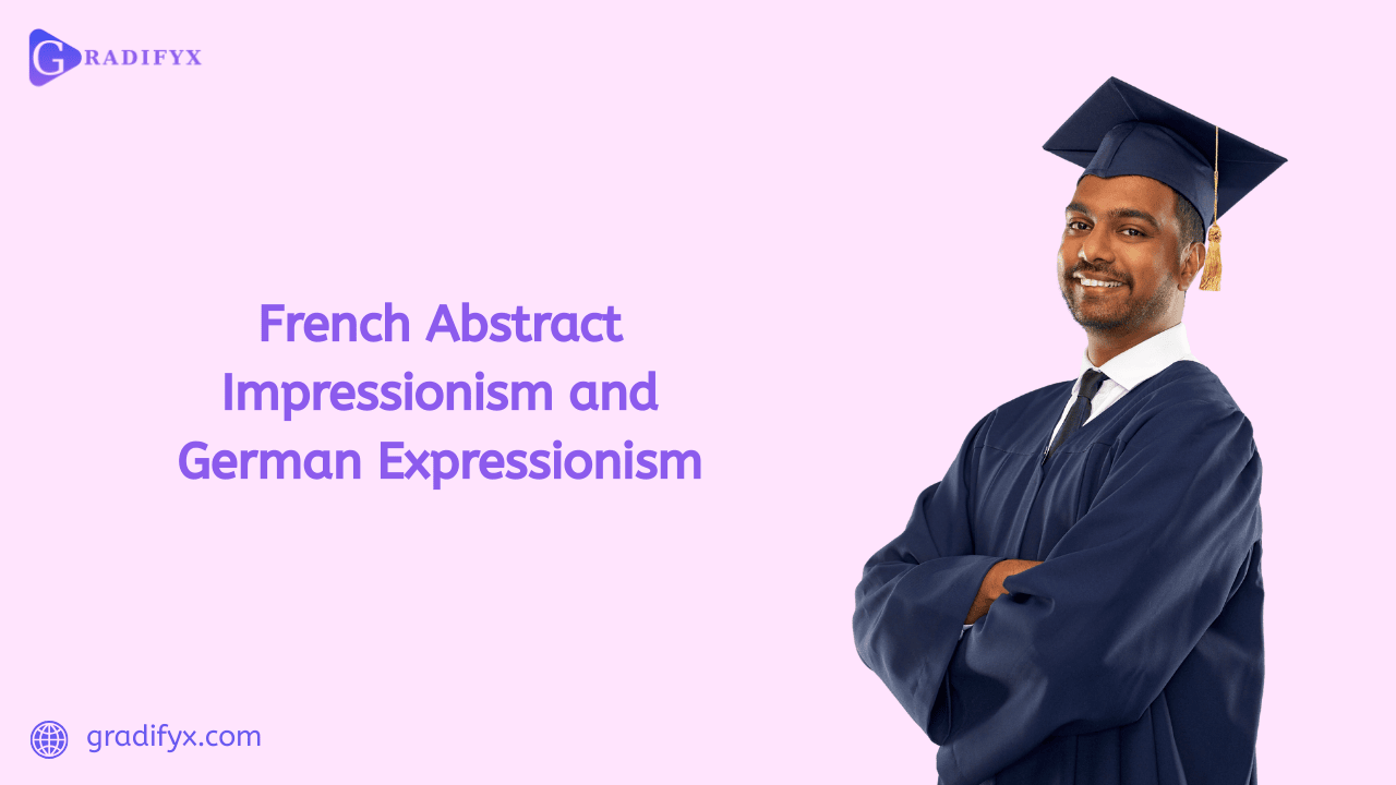 French Abstract Impressionism and German Expressionism
