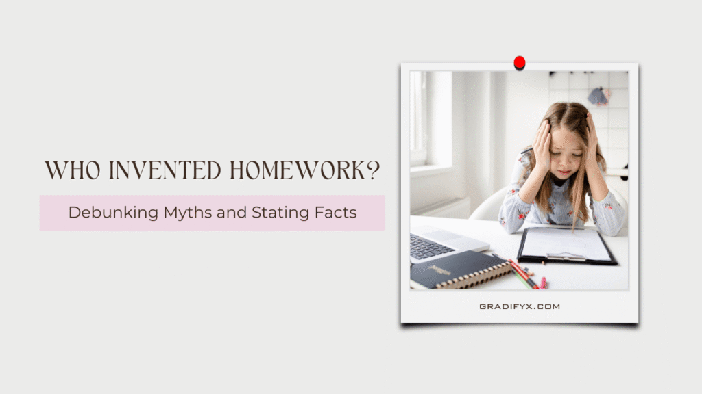 Who Invented Homework - Myths and Facts